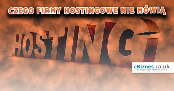 Czego-firmy-hostingowe-nie-mowia-ebiznes