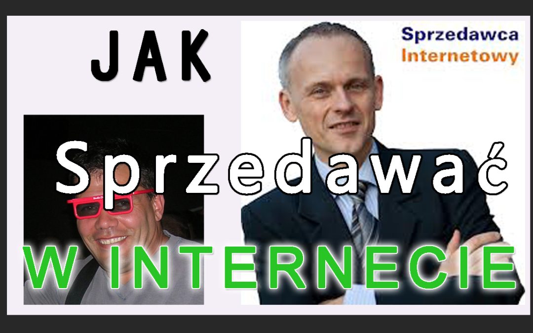 Jak sprzedawać w internecie – Mirek Szmajda cz 1