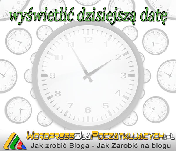 Blog dla początkujących# Jak wyświetlić dzisiejszą datę