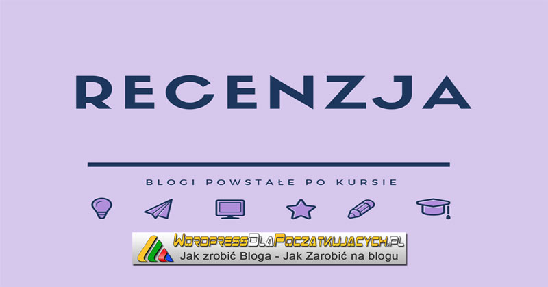 Prośba o opinię, czyli krótka recenzja Blogów, powstałych po moim kursie