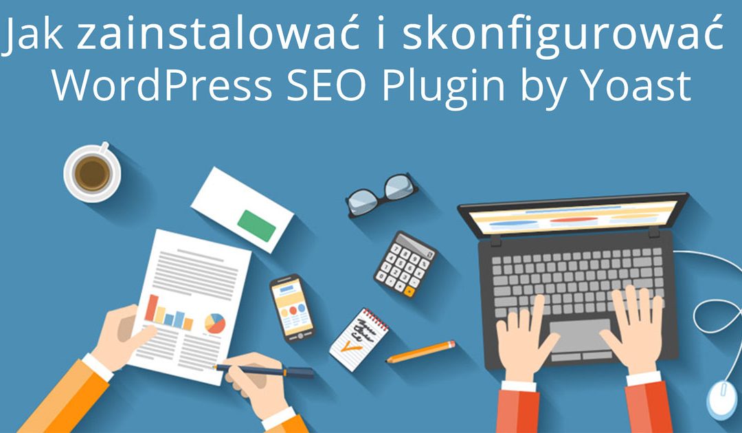 Jak zainstalować i skonfigurować WordPress SEO Plugin by Yoast